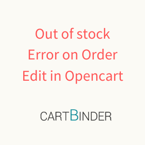 Out of stock error on order edit in Opencart