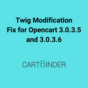Twig Modification Fix For Opencart 3.0.3.5 and 3.0.3.6